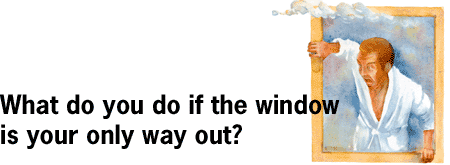 What do you do if the window is your only way out ?