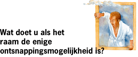 Wat doet u als het raam de enige ontsnappingsmogelijkheid is?