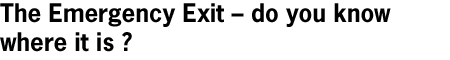 The emergency exit - do you know where it is?